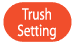 Trush Setting